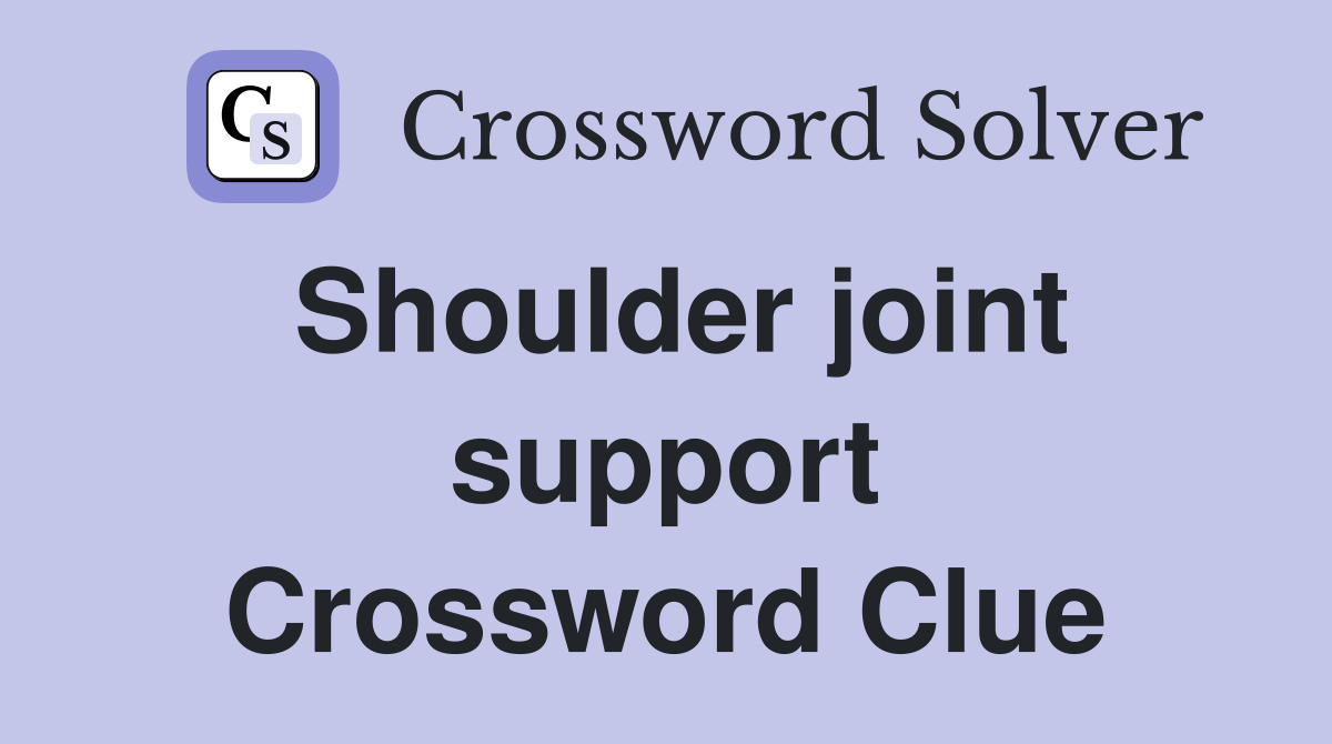 Shoulder joint support Crossword Clue Answers Crossword Solver